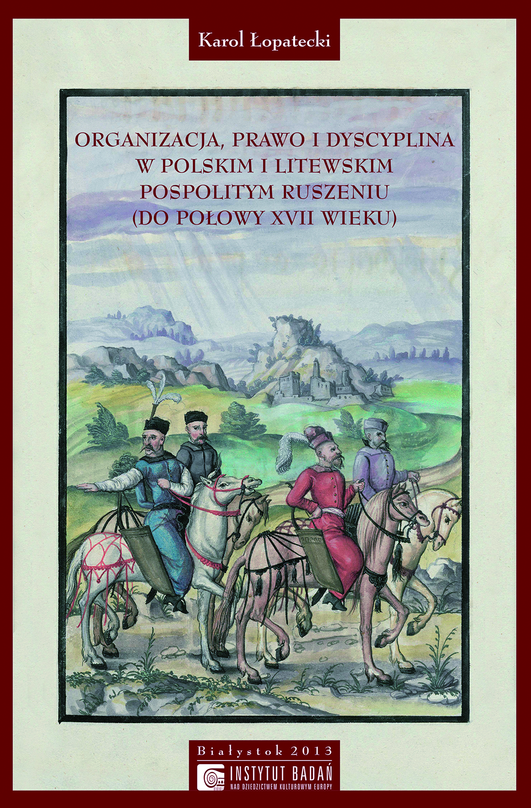 Organizacja, prawo i dyscyplina w polskim i litewskim pospolitym ruszeniu (do połowy XVII wieku)